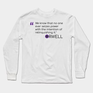 George Orwell Quote on power Long Sleeve T-Shirt